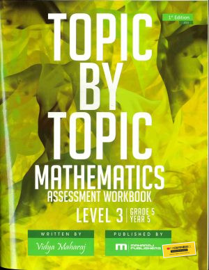 Topic by Topic Mathematics Assessment Workbook Level 3 by Vidya Maharaj