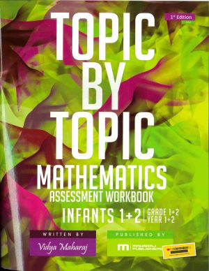 Topic by Topic Mathematics Assessment Workbook Infant 1 & 2 by Vidya Maharaj