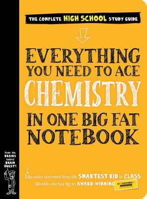 Everything You Need to Ace Chemistry in One Big Fat Notebook.