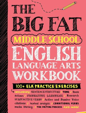The Big Fat Middle School English Language Arts Workbook: 100+ Practice Exercises