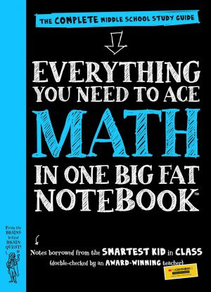 Everything You Need to Ace Math in One Big Fat Notebook: The Complete Middle School Study Guide